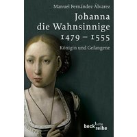 Johanna die Wahnsinnige 1479 - 1555